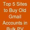 Top 5 Sites to Buy Old Gmail Accounts in Bulk (PV...