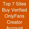 Top 7 Sites Buy Verified OnlyFans Creator Account