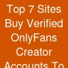 Top 7 Sites Buy Verified OnlyFans Creator Accounts To In 2026