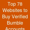Top 78 Websites to Buy Verified Bumble Accounts Right Now