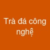 Trà đá công nghệ