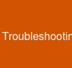 Troubleshooting