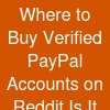 Where to Buy Verified PayPal Accounts on Reddit - Is It Safe?