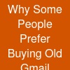 Why Some People Prefer Buying Old Gmail Accounts Instead of Creating New Ones