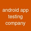 android app testing company