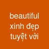 beautiful xinh đẹp tuyệt vời