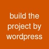 build the project by wordpress