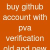 buy github account with pva verification (old and new)
