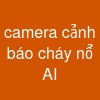 camera cảnh báo cháy nổ AI