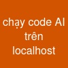 chạy code AI trên localhost