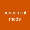 concurrent mode