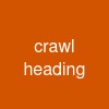 crawl heading