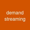 demand streaming