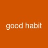 good habit