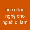 học công nghệ cho người đi làm