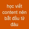 học viết content nên bắt đầu từ đâu