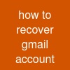 how to recover gmail account
