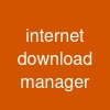 internet download manager