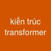 kiến trúc transformer