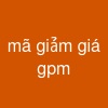 mã giảm giá gpm