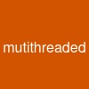 mutithreaded