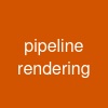 pipeline rendering