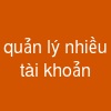 quản lý nhiều tài khoản
