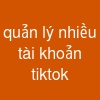 quản lý nhiều tài khoản tiktok