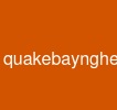 quakebaynghe