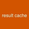 result cache