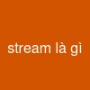 stream là gì?