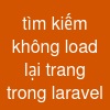 tìm kiếm không load lại trang trong laravel