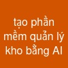 tạo phần mềm quản lý kho bằng AI