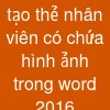 tạo thẻ nhân viên có chứa hình ảnh trong word 2016