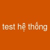 test hệ thống