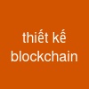 thiết kế blockchain