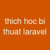 thich hoc bi thuat laravel