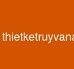 thietketruyvanai