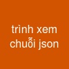 trình xem chuỗi json