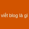 viết blog là gì