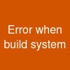 < Error when build system