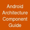 Android Architecture Component Guide