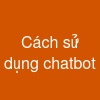 Cách sử dụng chatbot