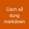 Cách sử dụng markdown