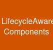 Lifecycle-Aware Components