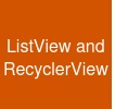 ListView and RecyclerView