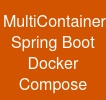 Multi-Container Spring Boot Docker Compose