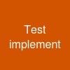Test implement