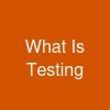 What Is Testing