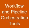 Workflow and Pipeline Orchestration Tools